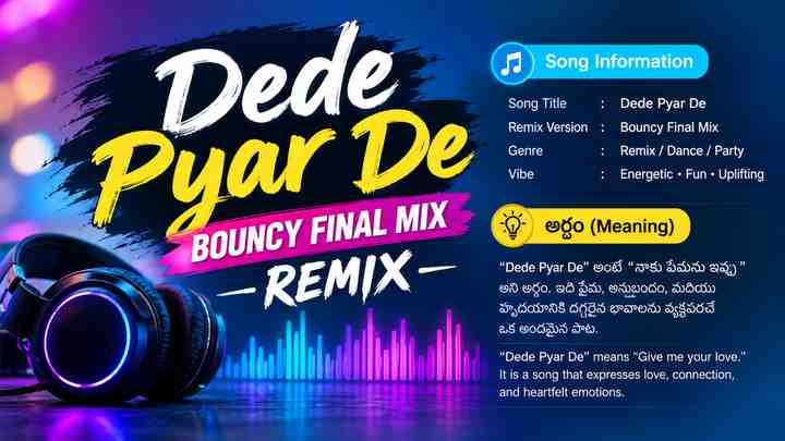 Dede Pyar De Bouncy Final Mix: Dede Pyar De Remix సమాచారం మరియు అర్థం