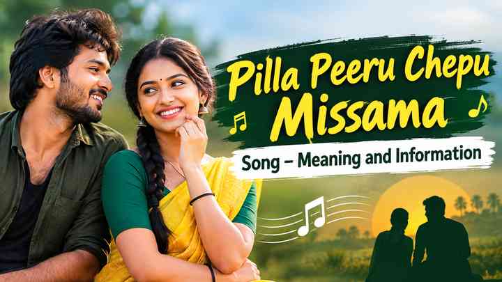 Pilla Peeru Chepu Missama Song – Meaning and Information